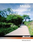 Microsoft Official Academic Course, Microsoft Official Academic Course (COR), MOAC (Microsoft Official Academic Course, MOAC (Microsoft Official Academic Course - 98-373 Mta Mobile Development Fundamentals