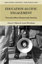 Olson, Gary Olson, Gary A Olson, Gary A. Worsham Olson, OLSON GARY A WORSHAM LYNN, Lynn Worsham... - Education As Civic Engagement
