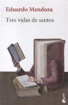 Eduardo Mendoza - Tres Vidas De Santos