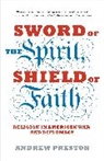 Andrew Preston - Sword of the Spirit, Shield of Faith