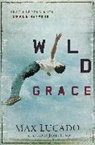 Max Lucado, James Lund - Wild Grace