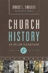 Bruce Shelley, Bruce L. Shelley, R. L. Hatchett - Church History in Plain Language