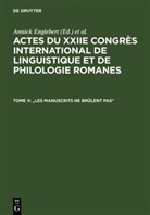 Annick Englebert, Annick Englebert, Miche Pierrard, Michel Pierrard, Dan Van Raemdonck, Laurence Rosier... - Actes du XXIIe Congres International de Linguistique et de Philologie Romanes - Tome V: "Les manuscrits ne brûlent pas"