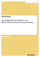 Sascha Kraus - Die Einführung der Bachelor- und Master-Grade an deutschen Hochschulen