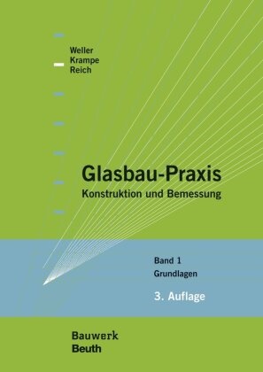 Kramp, Philipp Krampe, Philipp (Dipl.-Ing. Krampe, Philipp (Dipl.-Ing.) Krampe, Dipl -In Krampe Philipp, … - Glasbau-Praxis. Bd.1 Konstruktion und Bemessung Band 1: Grundlagen