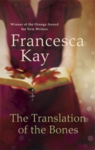 Francesca Kay - The Translation of the Bones