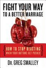Dr Greg Smalley, Greg Smalley - Fight Your Way to a Better Marriage