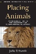 Julie Urbanik,  Urbanik Julie - Placing Animals - An Introduction to the Geography of Human-Animal Relations