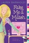 Lauren Barnholdt - Fake Me a Match