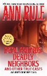 Ann Rule - Fatal Friends, Deadly Neighbors