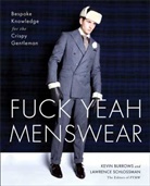 Kevin Burrows, Lawrence Schlossman, The Editors of Fuck Yeah Menswear, Kevin Burrows, Lawrence Schlossman - Fuck Yeah Menswear