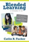 Catlin R. Tucker, Catlin R. R. Tucker - Blended Learning in Grades 412