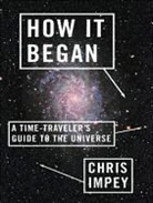 Chris Impey, David Drummond - How It Began: A Time-Traveler's Guide to the Universe (Hörbuch)