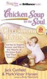Jack Canfield, Mark Victor Hansen, Jack Canfield and Mark Victor Hansen, Amy Newmark - Chicken Soup for the Soul: Christian Kids: Stories to Inspire, Amuse, and Warm the Hearts of Christian Kids and Their Parents (Audio book)