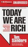 Tim Sanders, Tim Sanders - Today We Are Rich: Harnessing the Power of Total Confidence (Audio book)