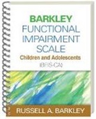 Russell A. Barkley, Russell A. (PhD Barkley, Russell A. (Virginia Commonwealth University School of Medicine Barkley, Ronald T. Brown, Daniel F. Connor, Gregory A. Fabiano... - Barkley Functional Impairment Scale--Children and Adolescents (BFIS-CA), (Wire-Bound Paperback)