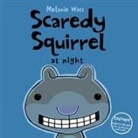 Watt, M?lanie Watt, Maelanie Watt, Malanie Watt, Melanie Watt, Mélanie Watt... - Scaredy Squirrel at Night