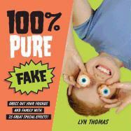 Thomas, Lyn Thomas - 100% Pure Fake Gross Out Your Friends and Family With 25 Great Special Effects!