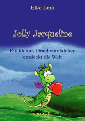 Elke Link, Gabriele Benz, Sasa Berounska, Heike Georgi - Jolly Jaqueline Ein kleines Drachenmädchen entdeckt die Welt