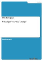 Erich Gamsjäger - Wirkungen von "Taxi Orange"