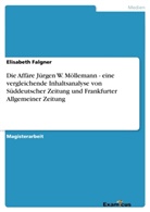 Elisabeth Falgner - Die Affäre Jürgen W. Möllemann - eine vergleichende Inhaltsanalyse von Süddeutscher Zeitung und Frankfurter Allgemeiner Zeitung