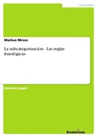 Markus Mross - La subcategorización - Las reglas fonológicas