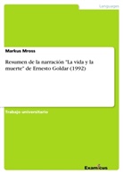 Markus Mross - Resumen de la narración "La vida y la muerte" de Ernesto Goldar (1992)