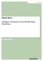 Markus Mross - Quelques remarques sur la Morphologie Distribuée