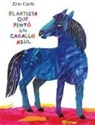 Eric Carle - El artista que pintó un caballo azul