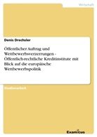 Denis Drechsler - Öffentlicher Auftrag und Wettbewerbsverzerrungen - Öffentlich-rechtliche Kreditinstitute mit Blick auf die europäische Wettbewerbspolitik