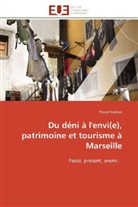 Pascal Hubner, Hubner-p - Du deni a l envi e, patrimoine et