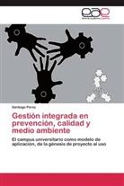 Santiago Perez - Gestión integrada en prevención, calidad y medio ambiente