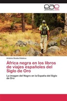 Antoine Bouba Kidakou - África negra en los libros de viajes españoles del Siglo de Oro