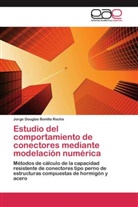 Jorge Douglas Bonilla Rocha - Estudio del comportamiento de conectores mediante modelación numérica