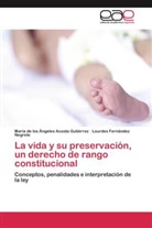 María de los Ángele Acosta Gutiérrez, María de los Ángeles Acosta Gutiérrez, Lo Negrete, Lourdes Fernández Negrete - La vida y su preservación, un derecho de rango constitucional