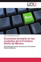 José Luis Manzanares Rivera - Economía terciaria en las ciudades de la Frontera Norte de México