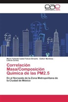 Leticia Cortes, Maria Yolanda Isabe Falcon Briseño, Maria Yolanda Isabel Falcon Briseño, Est Martinez, Esther Martinez - Correlación Masa/Composición Química de las PM2.5