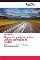Brenda Matossian - Migración y segregación urbana en ciudades medias