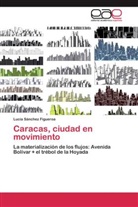 Lucia Sánchez Figueroa - Caracas, ciudad en movimiento