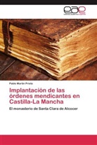 Pablo Martín Prieto - Implantación de las órdenes mendicantes en Castilla-La Mancha