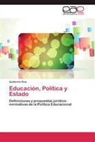 Guillermo Ruiz - Educación, Política y Estado