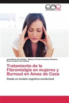 Mónica T González Ramírez, Mónica Teresa González Ramírez, René Landero Hernández, Jos Moral de la Rubia, José Moral de la Rubia - Tratamiento de la Fibromialgia en mujeres y Burnout en Amas de Casa