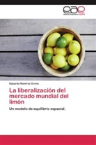 Eduardo Ramírez Orona - La liberalización del mercado mundial del limón