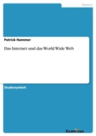 Patrick Hammer - Das Internet und das World Wide Web