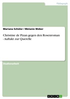 Mariana Schüler, Melani Weber, Melanie Weber - Christine de Pizan gegen den Rosenroman - Auftakt zur Querelle