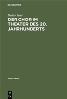 Detlev Baur - Der Chor im Theater des 20. Jahrhunderts