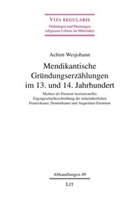 Achim Wesjohann, Achim Wesjphann - Mendikantische Gründungserzählungen im 13. und 14. Jahrhundert