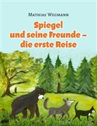 Mathias Wegmann - Spiegel und seine Freunde - die erste Reise