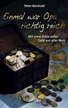 Peter Reinhold - Einmal war Opa richtig reich