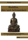 Wolfgang Herbert - Buddha, Zen und Achtsamkeit